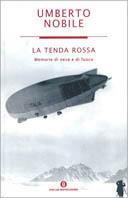 La tenda rossa. Memorie di neve e di fuoco - Umberto Nobile - Libro Mondadori 2002, Oscar varia | Libraccio.it