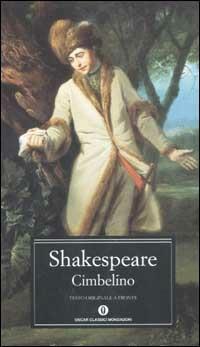 Cimbelino. Testo inglese a fronte - William Shakespeare - Libro Mondadori 2002, Oscar classici | Libraccio.it