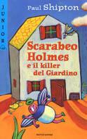 Scarabeo Holmes e il killer del Giardino - Paul Shipton - Libro Mondadori 2002, Junior -10 | Libraccio.it