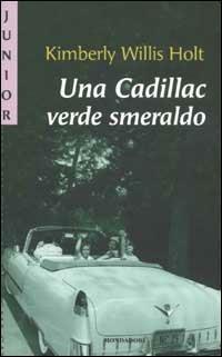 Una Cadillac verde smeraldo - Kimberly Willis Holt - Libro Mondadori 2002, Gaia junior | Libraccio.it