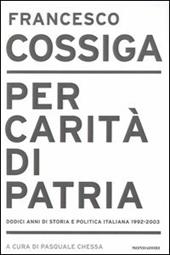 Per carità di patria. Dodici anni di storia e politica italiana 1992-2003