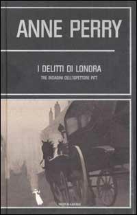 I delitti di Londra. Tre indagini dell'ispettore Pitt - Anne Perry - Libro Mondadori 2002, Omnibus gialli | Libraccio.it