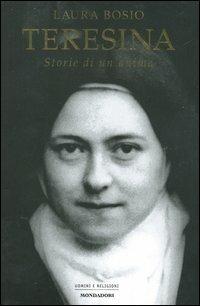 Teresina. Storie di un'anima - Laura Bosio - Libro Mondadori 2004, Uomini e religioni | Libraccio.it