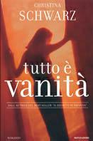 Tutto è vanità - Christina Schwarz - Libro Mondadori 2003, Omnibus stranieri | Libraccio.it