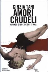 Amori crudeli. Quando si uccide chi si ama