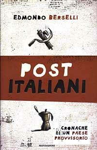 Post italiani. Cronache di un paese provvisorio - Edmondo Berselli - Libro Mondadori 2003, Frecce | Libraccio.it