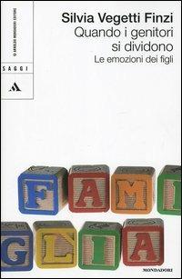Quando i genitori si dividono. Le emozioni dei figli - Silvia Vegetti Finzi - Libro Mondadori 2005, Saggi | Libraccio.it