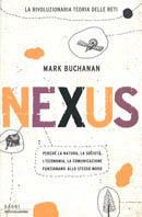 Nexus. Perché la natura, la società, l'economia, la comunicazione funzionano allo stesso modo - Mark Buchanan - Libro Mondadori 2003, Saggi | Libraccio.it