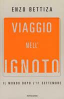 Viaggio nell'ignoto. Il mondo dopo l'11 settembre - Enzo Bettiza - Libro Mondadori 2002, Varia | Libraccio.it
