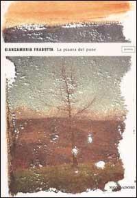 La pianta del pane - Biancamaria Frabotta - Libro Mondadori 2003, Lo specchio | Libraccio.it