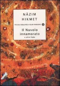 Il Nuvolo innamorato e altre fiabe - Nazim Hikmet - Libro Mondadori 2003, Piccola biblioteca oscar | Libraccio.it