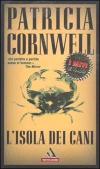 L'isola dei cani - Patricia D. Cornwell - Libro Mondadori 2003, I miti | Libraccio.it