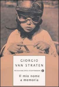 Il mio nome a memoria - Giorgio Van Straten - Libro Mondadori 2003, Piccola biblioteca oscar | Libraccio.it