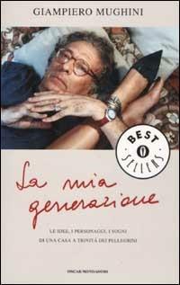 La mia generazione - Giampiero Mughini - Libro Mondadori 2003, Oscar bestsellers | Libraccio.it