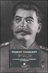 Stalin. La rivoluzione, il terrore, la guerra - Robert Conquest - Libro Mondadori 2003, Oscar storia | Libraccio.it