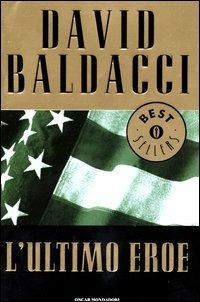 L' ultimo eroe - David Baldacci - Libro Mondadori 2003, Oscar bestsellers | Libraccio.it