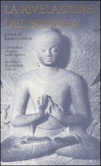 La rivelazione del Buddha. I testi antichi-Il grande veicolo  - Libro Mondadori 2004, I Meridiani. Classici dello spirito | Libraccio.it