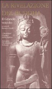 La rivelazione del Buddha. Vol. 2: Il Grande veicolo.