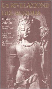 La rivelazione del Buddha. Vol. 2: Il Grande veicolo.  - Libro Mondadori 2004, I Meridiani. Classici dello spirito | Libraccio.it