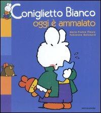 Coniglietto Bianco oggi è ammalato - Marie-France Floury, Fabienne Boisnard - Libro Mondadori 2003, I libri da toccare e suonare | Libraccio.it
