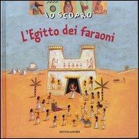 L' Egitto dei faraoni - Sylvie Baussier, Rémi Saillard - Libro Mondadori 2003, Io scopro | Libraccio.it