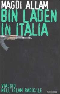 Bin Laden in Italia. Viaggio nell'islam radicale - Magdi Cristiano Allam - Libro Mondadori 2002, Frecce | Libraccio.it