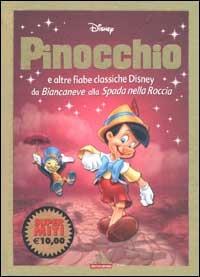 Pinocchio e altre fiabe classiche Disney da Biancaneve alla Spada nella Roccia - Walt Disney - Libro Mondadori 2002, I supermiti | Libraccio.it