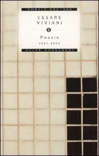 Poesie (1967-2002) - Cesare Viviani - Libro Mondadori 2003, Oscar poesia del Novecento | Libraccio.it