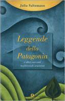 Leggende della Patagonia e altri racconti tradizionali argentini - Julia Saltzmann - Libro Mondadori 2003, Oscar varia | Libraccio.it