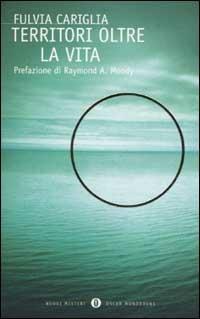 Territori oltre la vita - Fulvia Cariglia - Libro Mondadori 2003, Oscar nuovi misteri | Libraccio.it