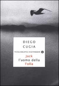 Jack l'uomo della Folla - Diego Cugia - Libro Mondadori 2003, Piccola biblioteca oscar | Libraccio.it