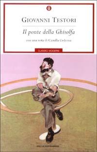 Il ponte della Ghisolfa - Giovanni Testori - Libro Mondadori 2003, Oscar classici moderni | Libraccio.it