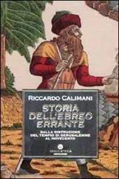 Storia dell'ebreo errante. Dalla distruzione del Tempio di Gerusalemme al Novecento