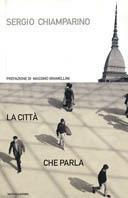 La città che parla - Sergio Chiamparino - Libro Mondadori 2003, Ingrandimenti | Libraccio.it