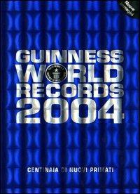 Guinness World Records 2004  - Libro Mondadori 2003 | Libraccio.it