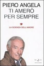 Ti amerò per sempre. La scienza dell'amore