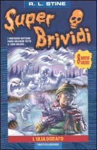 L' ululografo - Robert L. Stine - Libro Mondadori 2003, Super brividi | Libraccio.it