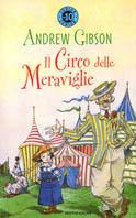 Il circo delle meraviglie - Andrew Gibson - Libro Mondadori 2003, Junior -10 | Libraccio.it