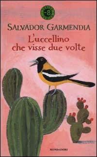 L' uccellino che visse due volte - Salvador Garmendia - Libro Mondadori 2003, Junior -8 | Libraccio.it