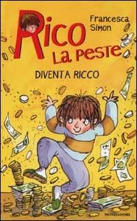 Rico la peste diventa ricco - Francesca Simon - Libro Mondadori 2003, Rico la peste | Libraccio.it
