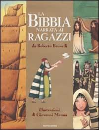 La Bibbia narrata ai ragazzi - Roberto Brunelli - Libro Mondadori 2003 | Libraccio.it