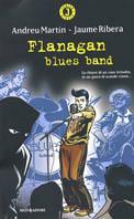 Flanagan Blues Band - Andreu Martín, Jaume Ribera - Libro Mondadori 2003, Junior giallo | Libraccio.it