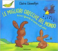 Le migliori orecchie del mondo. Primo sguardo al suono e all'udito - Claire Llewellyn - Libro Mondadori 2003, Banane verdi | Libraccio.it