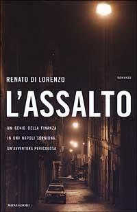 L' assalto - Renato Di Lorenzo - Libro Mondadori 2003, Omnibus italiani | Libraccio.it