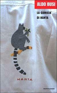 La camicia di Hanta (viaggio in Madagascar) - Aldo Busi - Libro Mondadori 2003, Arcobaleno | Libraccio.it