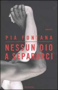 Nessun dio a separarci - Pia Fontana - Libro Mondadori 2003, Omnibus italiani | Libraccio.it