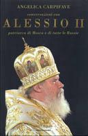 Conversazioni con Alessio II, patriarca di Mosca e di tutte le Russie - Angelica Carpifave, II Alessio - Libro Mondadori 2003, Uomini e religioni. Cartonati | Libraccio.it