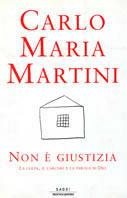 Non è giustizia. La colpa, il carcere e la parola di Dio - Carlo Maria Martini - Libro Mondadori 2003, Saggi | Libraccio.it