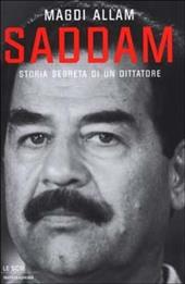 Saddam. Storia segreta di un dittatore