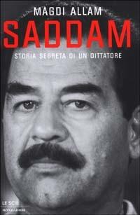 Saddam. Storia segreta di un dittatore - Magdi Cristiano Allam - Libro Mondadori 2003, Le scie | Libraccio.it